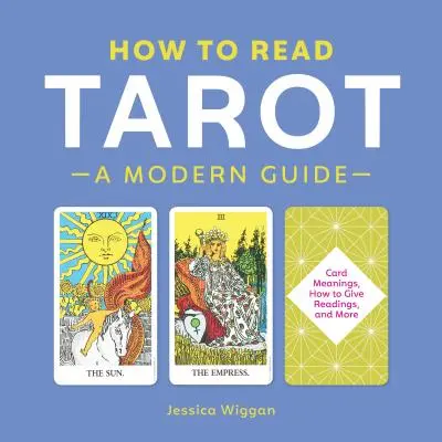 Cómo leer el Tarot: Una guía moderna - How to Read Tarot: A Modern Guide
