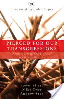 Traspasado por nuestras transgresiones: Redescubriendo la Gloria de la Sustitución Penal - Pierced for our transgressions: Rediscovering The Glory Of Penal Substitution