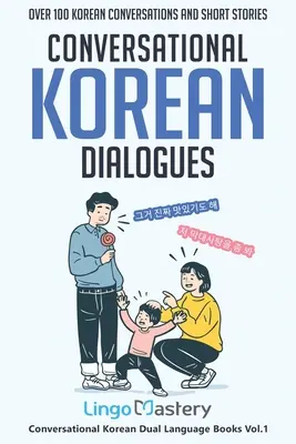 Diálogos Conversacionales en Coreano: Más de 100 conversaciones e historias cortas en coreano - Conversational Korean Dialogues: Over 100 Korean Conversations and Short Stories