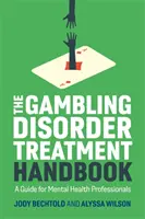 The Gambling Disorder Treatment Handbook: Guía para profesionales de la salud mental - The Gambling Disorder Treatment Handbook: A Guide for Mental Health Professionals