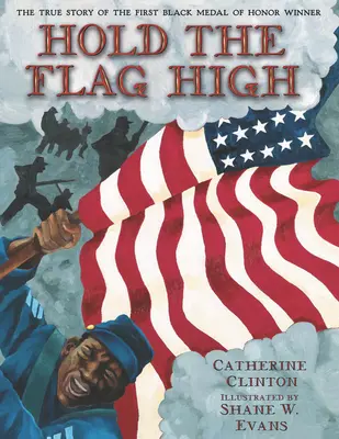 Hold the Flag High: La verdadera historia del primer negro galardonado con la Medalla de Honor - Hold the Flag High: The True Story of the First Black Medal of Honor Winner