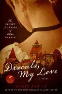 Drácula, mi amor: Los diarios secretos de Mina Harker - Dracula, My Love: The Secret Journals of Mina Harker