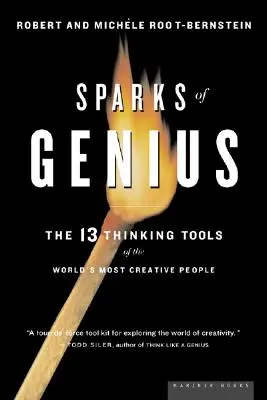 Chispas de genio: las trece herramientas de pensamiento de las personas más creativas del mundo - Sparks of Genius: The Thirteen Thinking Tools of the World's Most Creative People