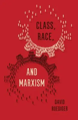 Clase, raza y marxismo - Class, Race, and Marxism