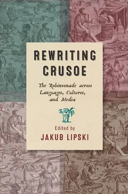 Reescritura de Crusoe: La Robinsonada a través de las lenguas, las culturas y los medios de comunicación - Rewriting Crusoe: The Robinsonade Across Languages, Cultures, and Media