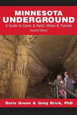 Minnesota Underground: Guía de cuevas y karst, minas y túneles (Segunda edición) - Minnesota Underground: A Guide to Caves & Karst, Mines & Tunnels (Second edition)