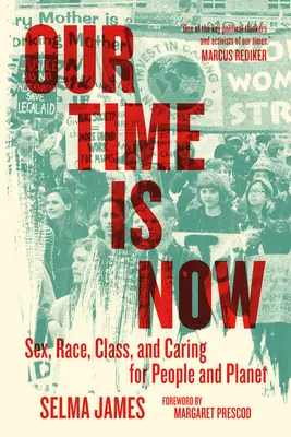 Nuestro tiempo es ahora: Sexo, raza, clase y cuidado de las personas y el planeta - Our Time Is Now: Sex, Race, Class, and Caring for People and Planet