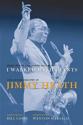 Caminé con gigantes: La autobiografía de Jimmy Heath - I Walked with Giants: The Autobiography of Jimmy Heath