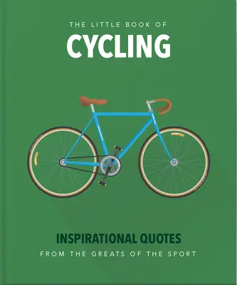 El pequeño libro del ciclismo: Citas inspiradoras para todos, desde el principiante hasta el aficionado - The Little Book of Cycling: Inspirational Quotes for Everyone, from the Novice to the Enthusiast