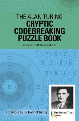 El libro de los rompecabezas crípticos de Alan Turing: Prólogo de Sir Dermot Turing - The Alan Turing Cryptic Codebreaking Puzzle Book: Foreword by Sir Dermot Turing