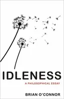 La ociosidad: Un ensayo filosófico - Idleness: A Philosophical Essay