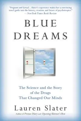 Sueños azules: La ciencia y la historia de las drogas que cambiaron nuestras mentes - Blue Dreams: The Science and the Story of the Drugs That Changed Our Minds