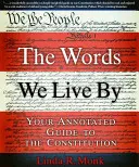 Las palabras por las que vivimos: Guía anotada de la Constitución - The Words We Live by: Your Annotated Guide to the Constitution