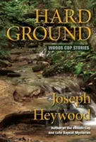 Tierra dura: Historias de policías del bosque - Hard Ground: Woods Cop Stories