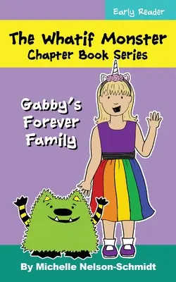 The Whatif Monster Capítulo Libro Serie: Gabby's Forever Family - The Whatif Monster Chapter Book Series: Gabby's Forever Family