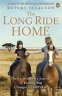 Long Ride Home - El extraordinario viaje de curación que cambió la vida de un niño - Long Ride Home - The Extraordinary Journey of Healing that Changed a Child's Life