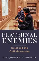 Enemigos fraternales - Israel y las monarquías del Golfo - Fraternal Enemies - Israel and the Gulf Monarchies