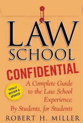 Law School Confidential: Una guía completa de la experiencia en la Facultad de Derecho: Por estudiantes, para estudiantes - Law School Confidential: A Complete Guide to the Law School Experience: By Students, for Students