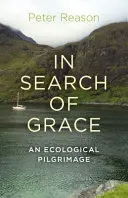 En busca de la gracia: Una peregrinación ecológica - In Search of Grace: An Ecological Pilgrimage