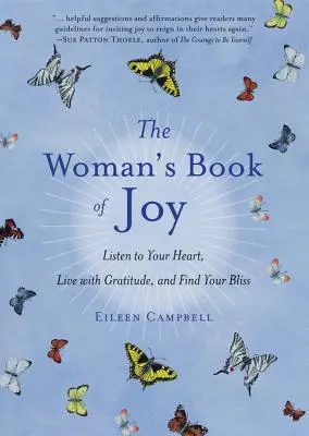 El libro de la alegría para mujeres: Escucha a tu corazón, vive con gratitud y encuentra tu felicidad (Libro de meditación diaria, para fans de Actitudes de gratitud). - The Woman's Book of Joy: Listen to Your Heart, Live with Gratitude, and Find Your Bliss (Daily Meditation Book, for Fans of Attitudes of Gratit