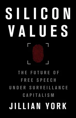 Valores de silicio: El futuro de la libertad de expresión bajo el capitalismo de la vigilancia - Silicon Values: The Future of Free Speech Under Surveillance Capitalism