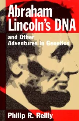 El ADN de Abraham Lincoln y otras aventuras genéticas - Abraham Lincoln's DNA and Other Adventures in Genetics