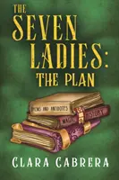 Las siete damas: El Plan - The Seven Ladies: The Plan