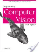 Programación de visión por ordenador con Python: Herramientas y algoritmos para el análisis de imágenes - Programming Computer Vision with Python: Tools and Algorithms for Analyzing Images