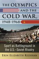 Los Juegos Olímpicos y la Guerra Fría, 1948-1968: El deporte como campo de batalla en la rivalidad entre Estados Unidos y la Unión Soviética - The Olympics and the Cold War, 1948-1968: Sport as Battleground in the U.S.-Soviet Rivalry