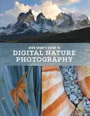 Guía de John Shaw para la fotografía digital de la naturaleza - John Shaw's Guide to Digital Nature Photography