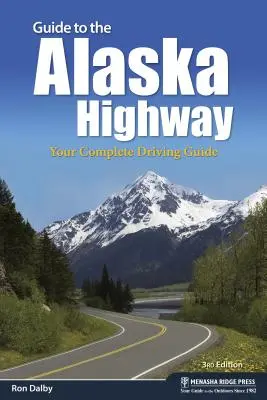 Guía de la autopista de Alaska: Su guía completa de conducción - Guide to the Alaska Highway: Your Complete Driving Guide