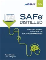Safe 5.0 Distilled: Lograr la agilidad empresarial con el Scaled Agile Framework - Safe 5.0 Distilled; Achieving Business Agility with the Scaled Agile Framework