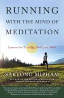 Correr con la mente de la meditación: Lecciones para entrenar cuerpo y mente - Running with the Mind of Meditation: Lessons for Training Body and Mind