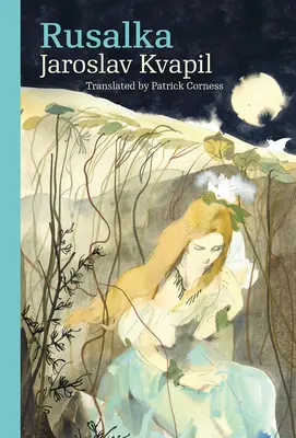 Rusalka: Un cuento lírico en tres actos - Rusalka: A Lyrical Fairy-Tale in Three Acts