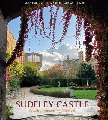 Castillo de Sudeley: Realeza, Romance y Renacimiento - Sudeley Castle: Royalty, Romance & Renaissance