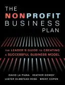 El plan de negocio sin ánimo de lucro: Guía del líder para crear un modelo de negocio de éxito - The Nonprofit Business Plan: A Leader's Guide to Creating a Successful Business Model