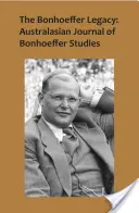 El legado de Bonhoeffer: Australasian Journal of Bonhoeffer Studies, Vol 2 - The Bonhoeffer Legacy: Australasian Journal of Bonhoeffer Studies, Vol 2