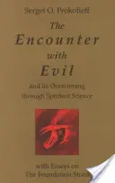 El encuentro con el mal y su superación mediante la ciencia espiritual: Con ensayos sobre la Piedra Fundamental - The Encounter with Evil and Its Overcoming Through Spiritual Science: With Essays on the Foundation Stone