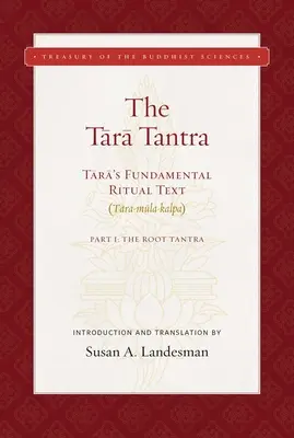 El Tantra de Tara: El texto ritual fundamental de Tara (Tara-Mula-Kalpa) - The Tara Tantra: Tara's Fundamental Ritual Text (Tara-Mula-Kalpa)