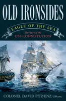 Old Ironsides: Eagle of the Sea: La historia del USS Constitution - Old Ironsides: Eagle of the Sea: The Story of the USS Constitution