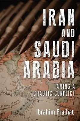 Irán y Arabia Saudí: Domar un conflicto caótico - Iran and Saudi Arabia: Taming a Chaotic Conflict