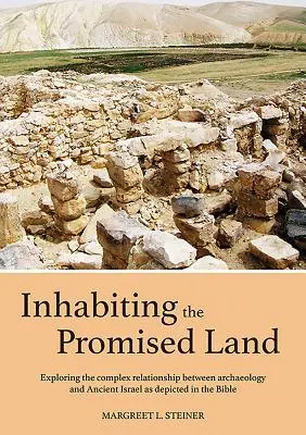 Habitar la tierra prometida: Explorando la compleja relación entre la arqueología y el antiguo Israel descrito en la Biblia. - Inhabiting the Promised Land: Exploring the Complex Relationship Between Archaeology and Ancient Israel as Depicted in the Bible