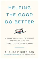 Helping the Good Do Better: Cómo un lobista de sombrero blanco aboga por el cambio social - Helping the Good Do Better: How a White Hat Lobbyist Advocates for Social Change