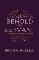 He aquí mi siervo: Los cantos del siervo de Isaías - Behold My Servant: The Servant Songs of Isaiah