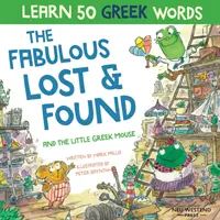 El fabuloso Lost & Found y el ratoncito griego: Ríete mientras aprendes 50 palabras griegas con este libro bilingüe inglés griego para niños - The Fabulous Lost & Found and the little Greek mouse: Laugh as you learn 50 greek words with this bilingual English Greek book for kids