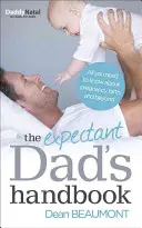 Manual del futuro papá: Todo lo que necesita saber sobre el embarazo, el parto y más allá - The Expectant Dad's Handbook: All You Need to Know about Pregnancy, Birth and Beyond