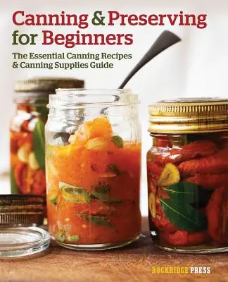 Conservas para principiantes: La Guía Esencial de Recetas y Materiales para Conservas - Canning and Preserving for Beginners: The Essential Canning Recipes and Canning Supplies Guide