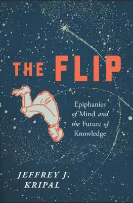 La vuelta: Epifanías de la mente y el futuro del conocimiento - The Flip: Epiphanies of Mind and the Future of Knowledge