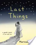 Las últimas cosas: Una memoria gráfica de pérdida y amor - Last Things: A Graphic Memoir of Loss and Love