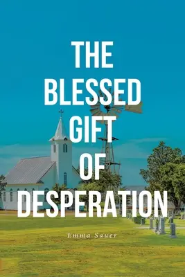 El bendito don de la desesperación - The Blessed Gift of Desperation